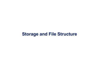 Storage and File Structure
 