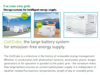 Use your own grid.
Storage systems for intelligent energy supply.
 