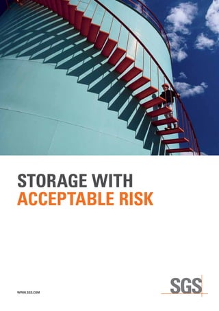 STORAGE WITH
ACCEPTABLE RISK
WWW.SGS.COM
 