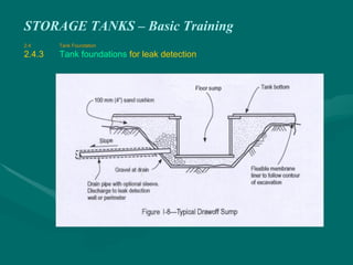 STORAGE TANKS – Basic Training
2.4 Tank Foundation
2.4.3 Tank foundations for leak detection
 