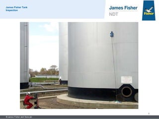 James Fisher Tank
Inspection
4
 