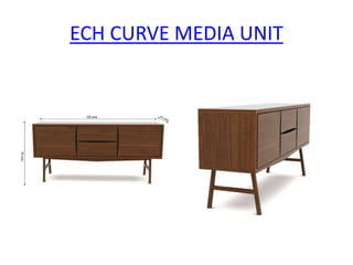 ECH CURVE MEDIA UNIT
 