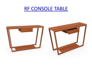 RF CONSOLE TABLE
 