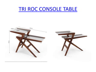 TRI ROC CONSOLE TABLE
 