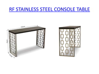 RF STAINLESS STEEL CONSOLE TABLE
 