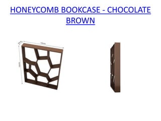 HONEYCOMB BOOKCASE - CHOCOLATE
BROWN
 