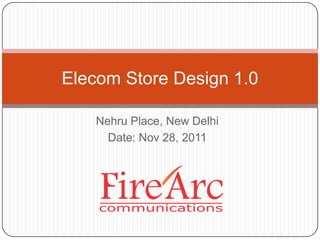 Elecom Store Design 1.0

    Nehru Place, New Delhi
      Date: Nov 28, 2011
 