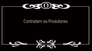 Contratam os Produtores

 