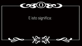 E isto significa:

 