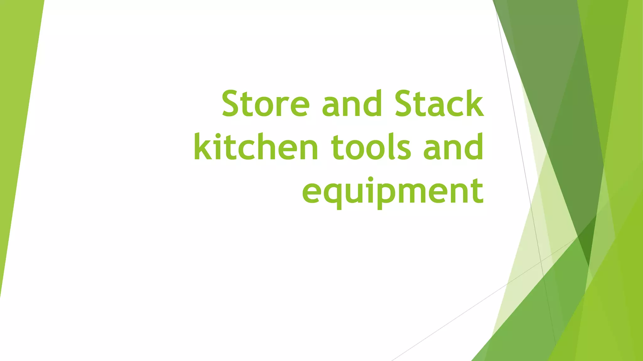Store and stack kitchen tools and equipment PPT