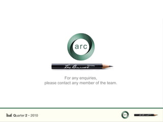 For any enquiries,
please contact any member of the team.
 