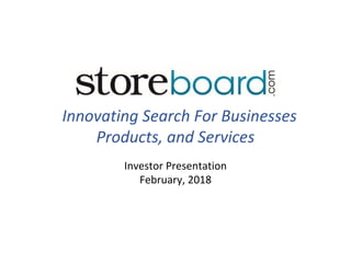 Innovating Search For Businesses
Products, and Services
Investor Presentation
February, 2018
 