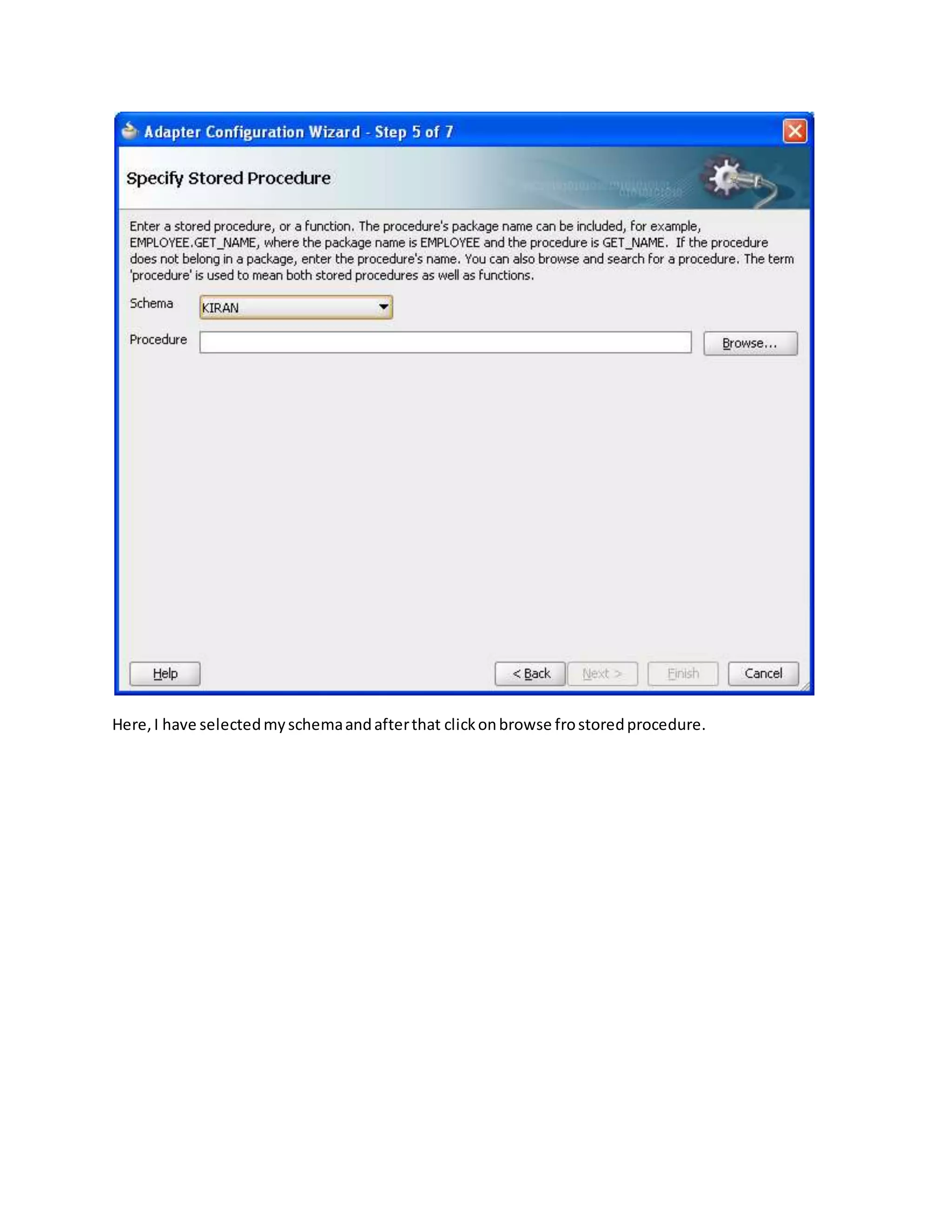 Here,I have selectedmyschemaandafterthat clickonbrowse frostoredprocedure.