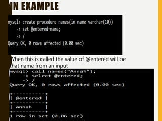 IN EXAMPLE
When this is called the value of @entered will be
that name from an input
 