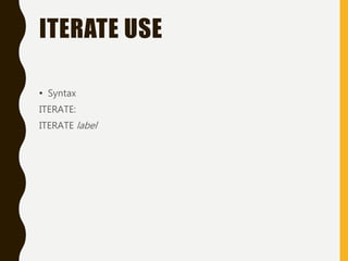ITERATE USE
• Syntax
ITERATE:
ITERATE label
 