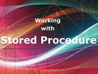 Working
      with

Stored Procedure

      Free Powerpoint Templates
                                   @Virendra Yaduvanshi   1
 