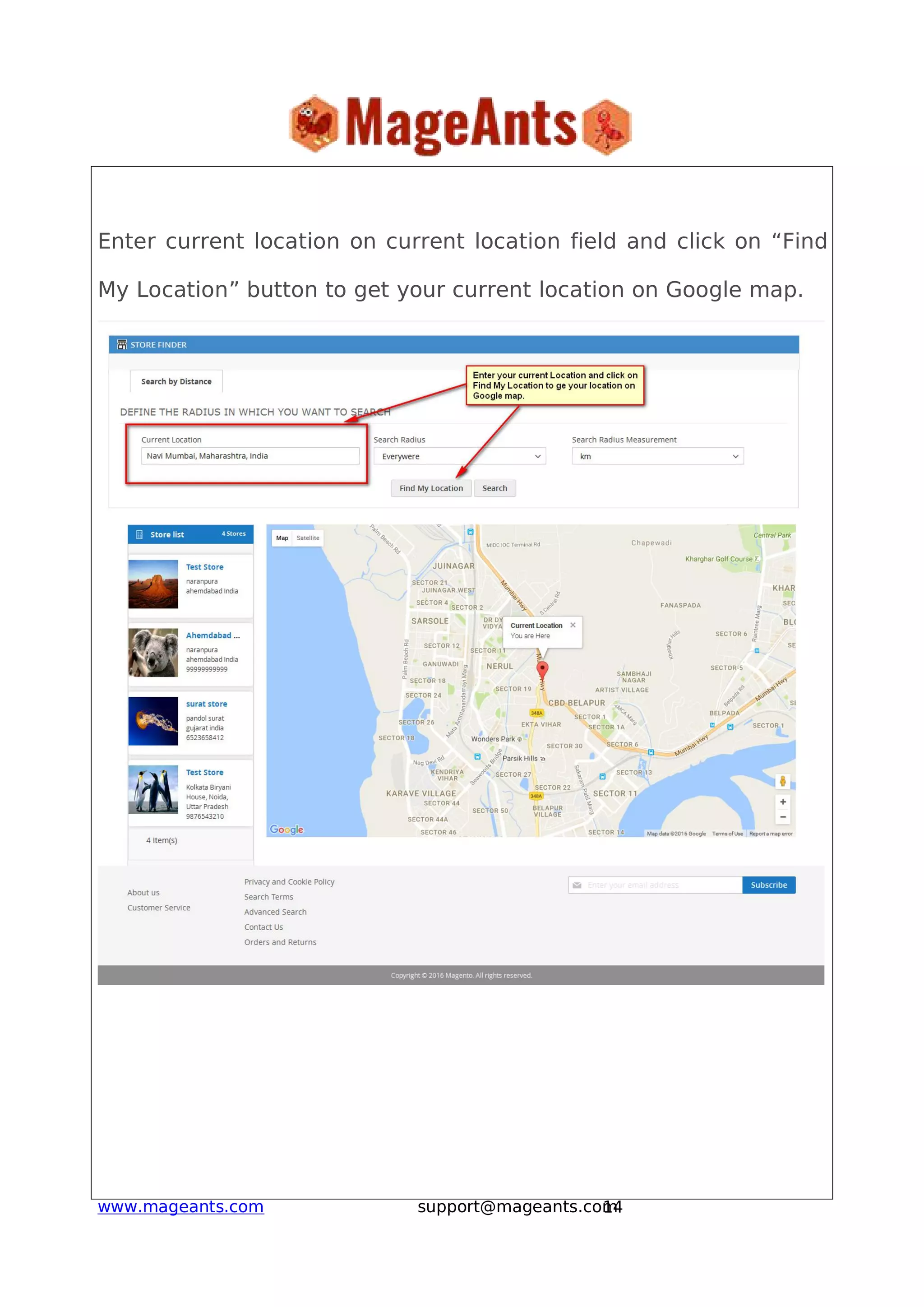 14www.mageants.com support@mageants.com
Enter current location on current location field and click on “Find
My Location” button to get your current location on Google map.
 
