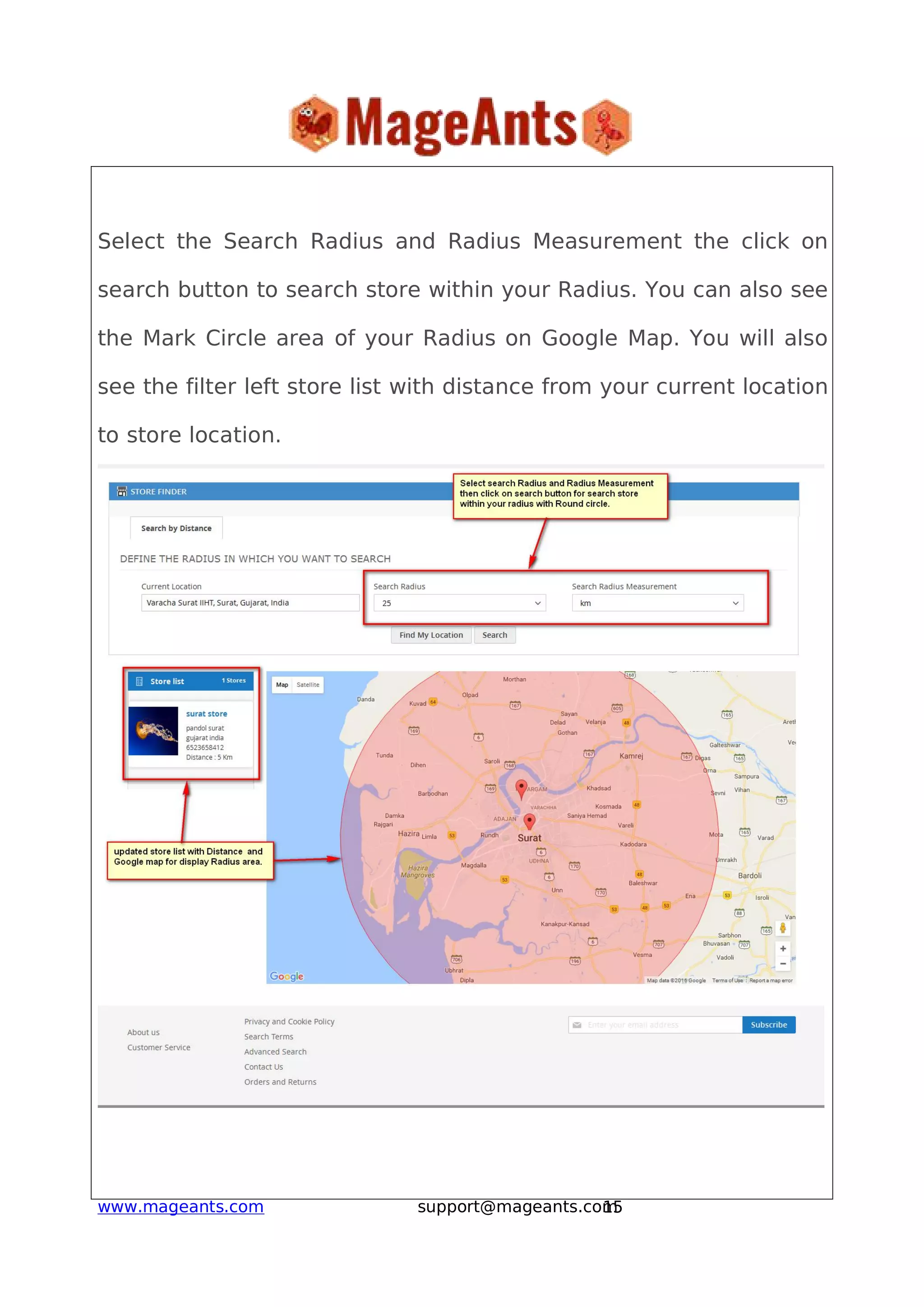 15www.mageants.com support@mageants.com
Select the Search Radius and Radius Measurement the click on
search button to search store within your Radius. You can also see
the Mark Circle area of your Radius on Google Map. You will also
see the filter left store list with distance from your current location
to store location.
 