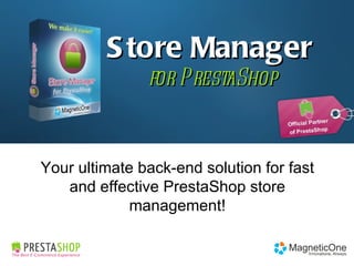 Store Manager  for PrestaShop Your ultimate back-end solution for fast and effective PrestaShop store management! 