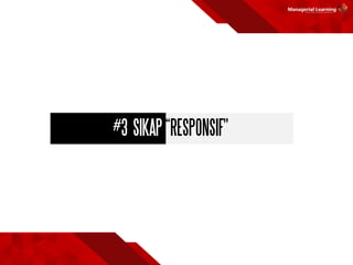#3 SIKAP“RESPONSIF"
 