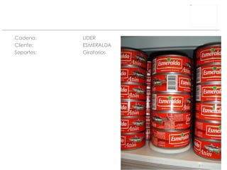 Cadena: LIDER Cliente:  ESMERALDA Soportes: Giratorios 