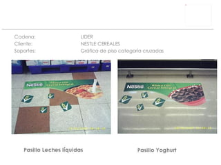 Cadena: LIDER Cliente:  NESTLE CEREALES Soportes: Gráfica de piso categoría cruzadas 