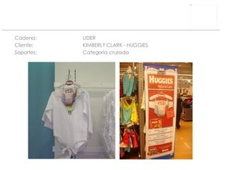 Cadena: LIDER Cliente:  KIMBERLY CLARK - HUGGIES Soportes: Categoría cruzada 
