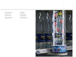 Cadena: LIDER Cliente:  DASANI Soportes: Giratorio 