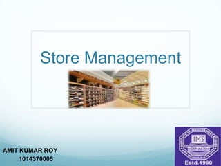 Store Management AMIT KUMAR ROY	 1014370005 