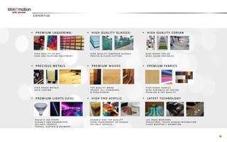 E X P E RT I S E
• P R E M I U M L AQ U E R I N G :
• P R EC I O U S M E TA L S
• P R E M I U M L I G H T S ( L E D )
H I G H Q U A L I T Y P A I N T SH I G H Q U A L I T Y P A I N T S
H I G H E N D P A I N T I N G
H I G H Q U A L I T Y P A I N T S
H I G H E N D P A I N T I N GH I G H E N D P A I N T I N G E Q U I P M E N T
H I G H G R A D E M E T A L SH I G H G R A D E M E T A L S
G O L D L E A F I N G
G R A D E A L E D S T R I P SG R A D E A L E D S T R I P S
D U R A B L E A N D G U A R A N T E E DD U R A B L E A N D G U A R A N T E E D
R E L I A B L E S O U R C E SR E L I A B L E S O U R C E S
F R A N C E , A U S T R I A & G E R M A N Y
• H I G H Q UA L I T Y G L A S S ES :
• P R E M I U M WO O D S
• H I G H E N D AC RY L I C
H I G H Q U A L I T Y T E M P E R E D G L A S S E SH I G H Q U A L I T Y T E M P E R E D G L A S S E S
P R E C I S E & C L E A N C U T T I N G
T O P Q U A L I T Y W O O DT O P Q U A L I T Y W O O D
P A S S E D A L L S T A N D A R D SP A S S E D A L L S T A N D A R D S
& R E Q U I R E M E N T
D U R A B L E A N D T O P Q U A L I T YD U R A B L E A N D T O P Q U A L I T Y
F R O M T R A N S P A R E N T T O O P A Q U EF R O M T R A N S P A R E N T T O O P A Q U E
R E L I A B L E S O U R C E S
• H I G H Q UA L I T Y C O R I A N
• P R E M I U M FA B R I C S
• L AT ES T T EC H N O LO GY
H I G H G R A D E C O R I A NH I G H G R A D E C O R I A N
W I D E C O L O R V A R I A B L E S
H I G H G R A D E F A B R I C SH I G H G R A D E F A B R I C S
W I D E V A R I A B L E S O F D E S I G NW I D E V A R I A B L E S O F D E S I G N
P R E M I U M & T O P Q U A L I T Y
L E D ( R G B ) M O N I T O R SL E D ( R G B ) M O N I T O R S
P R O J E C T O R S , T O U C H S C R E E N I N T E G R A T I O NP R O J E C T O R S , T O U C H S C R E E N I N T E G R A T I O N
V I D E O M A P P I N G / A N I M A T I O N
 