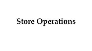 Store Operations
 