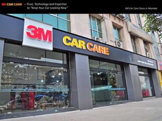 – Trust, Technology and Expertise
to “Keep Your Car Looking New” 3M Car Care Store in Mumbai
 
