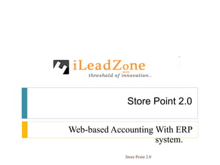 Store Point 2.0 Web-based Accounting With ERP system.  