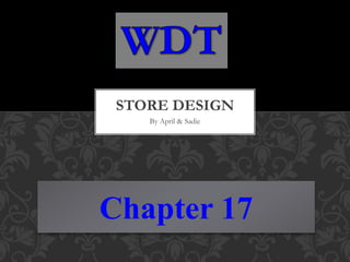 By April & Sadie
STORE DESIGN
Chapter 17
 