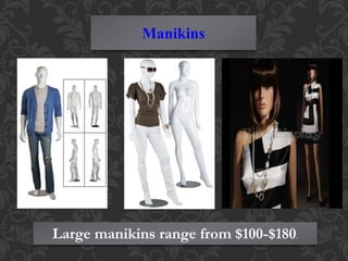 Manikins
Large manikins range from $100-$180.
 