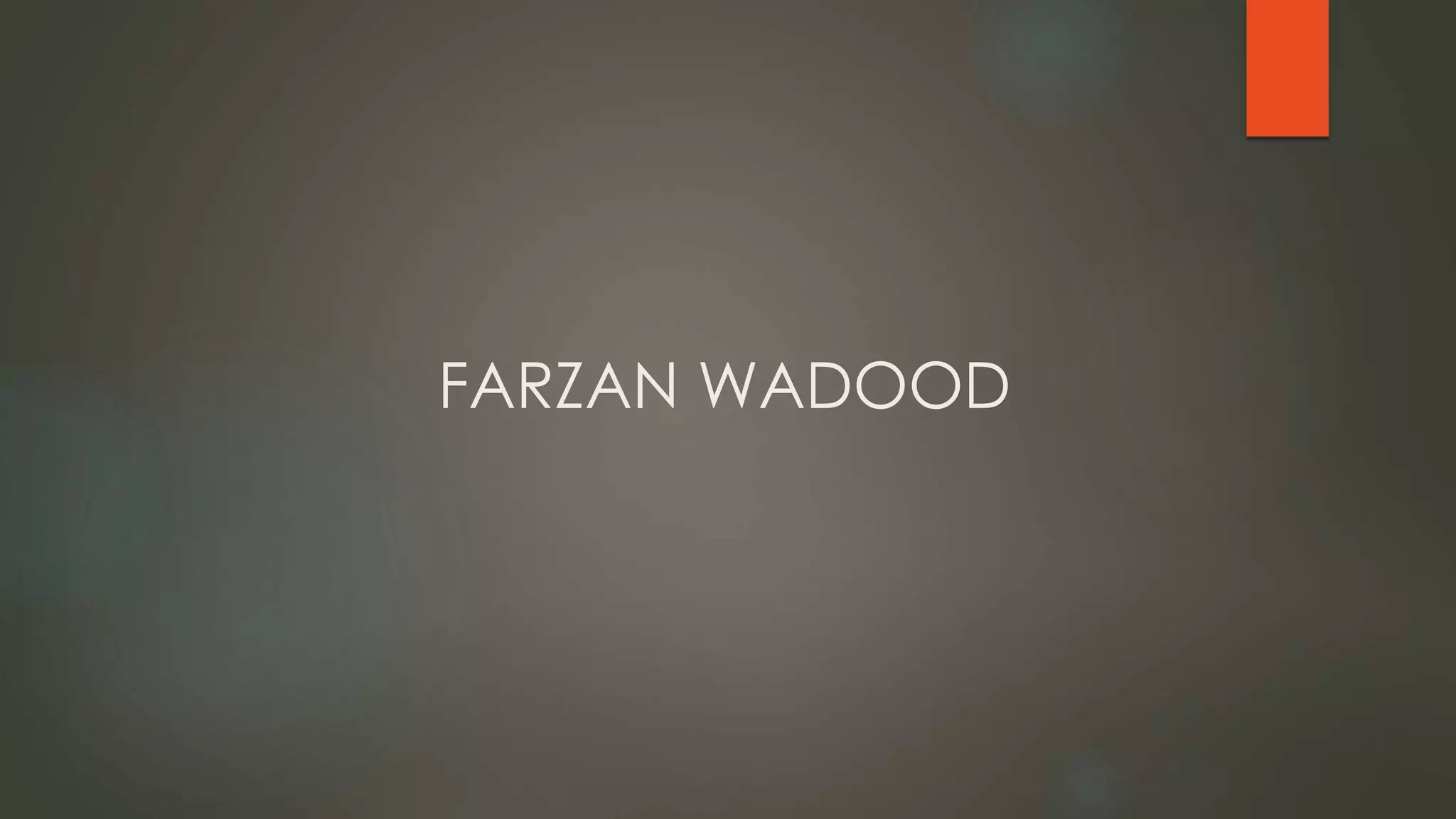 FARZAN WADOOD
 