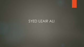 SYED UZAIR ALI
 