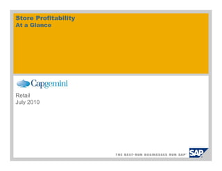 Store Profitability
At a Glance




Retail
July 2010
 