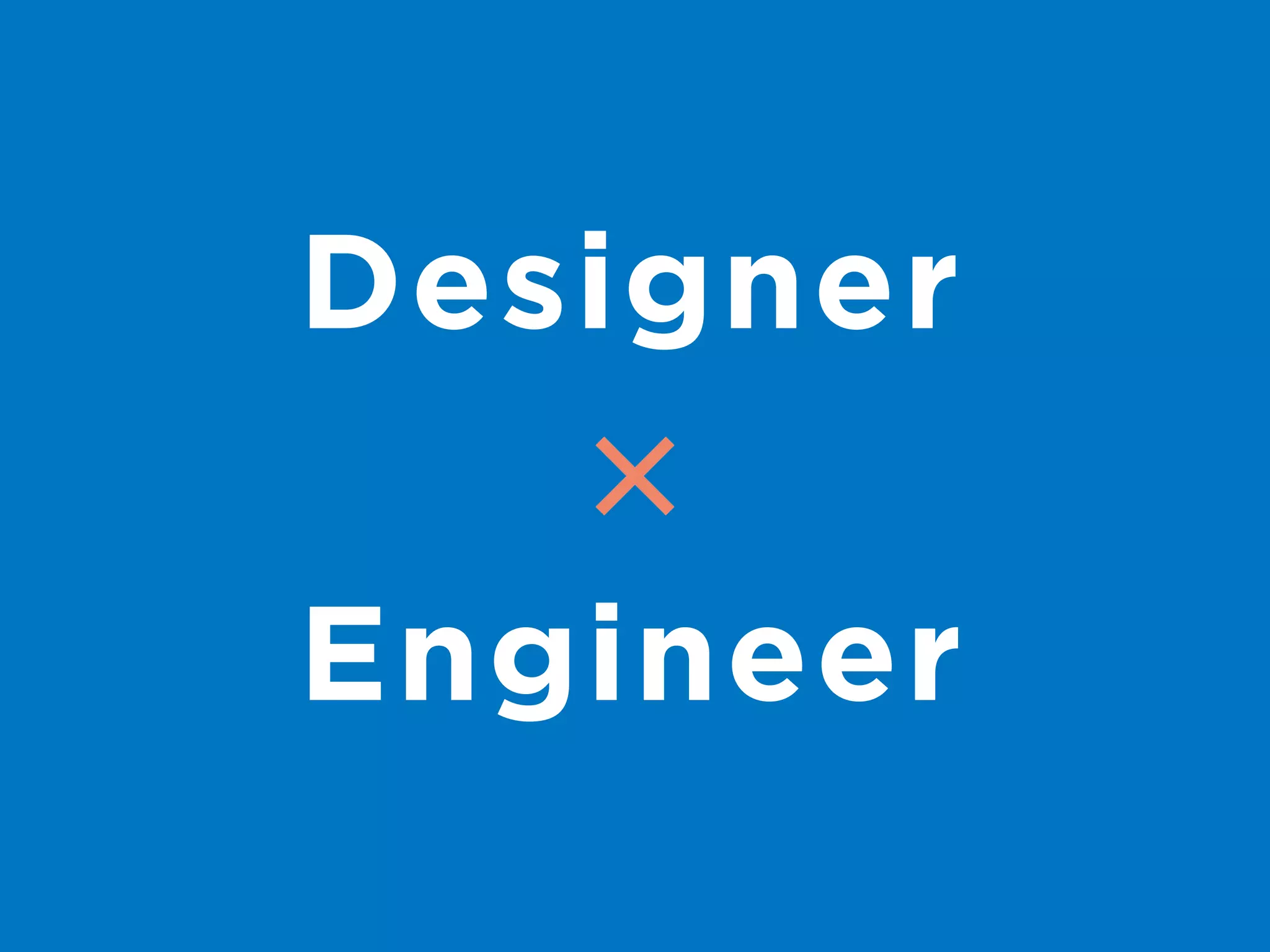 Designer 
Engineer 
 