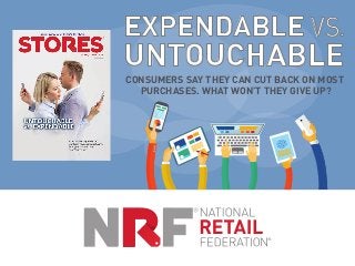 EXPENDABLE VS.
UNTOUCHABLE
CONSUMERS SAY THEY CAN CUT BACK ON MOST
PURCHASES. WHAT WON’T THEY GIVE UP?
 