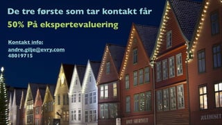 De tre første som tar kontakt får
50% På ekspertevaluering
Kontakt info:
andre.gilje@evry.com	

48019715

 