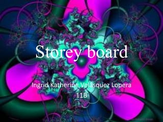 Storey board Ingrid Katherine Velásquez Lopera  11B 