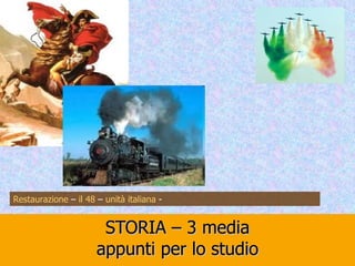 STORIA – 3 media appunti per lo studio Restaurazione  –  il 48  –  unità italiana  -  