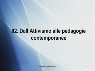 02. Dall’Attivismo alle pedagogie contemporanee 