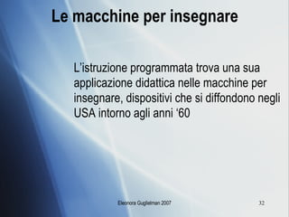 Le macchine per insegnare L’istruzione programmata trova una sua applicazione didattica nelle macchine per insegnare, dispositivi che si diffondono negli USA intorno agli anni ‘60 