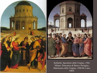 Raffaello, Sposalizio della Vergine, 1504, Milano, Pinacoteca di Brera e Perugino, Matrimonio della Vergine, 1500-04, Caen, MBA 