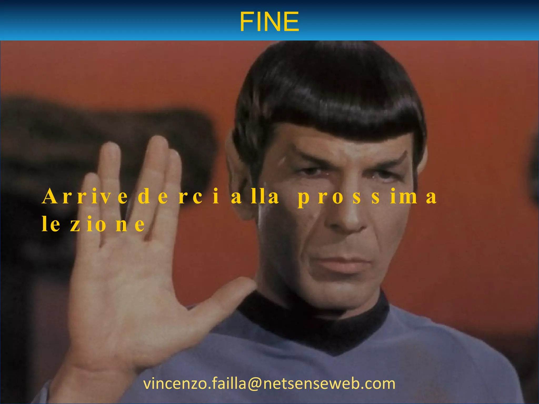 [email_address] Arrivederci alla prossima lezione FINE 