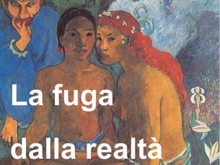 La fuga  dalla realtà 
