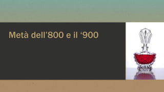 Metà dell’800 e il ‘900
 