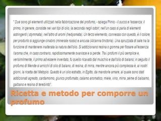 Ricetta e metodo per comporre un
profumo
 